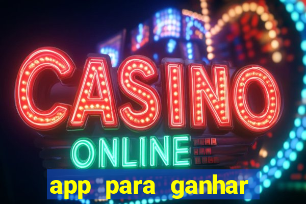 app para ganhar dinheiro jogando